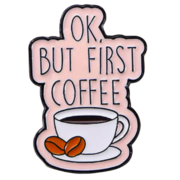 pin - ok, but first coffee