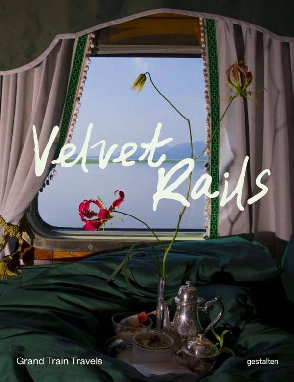 Velvet Rails - Grand Train Travels - Gestalten
