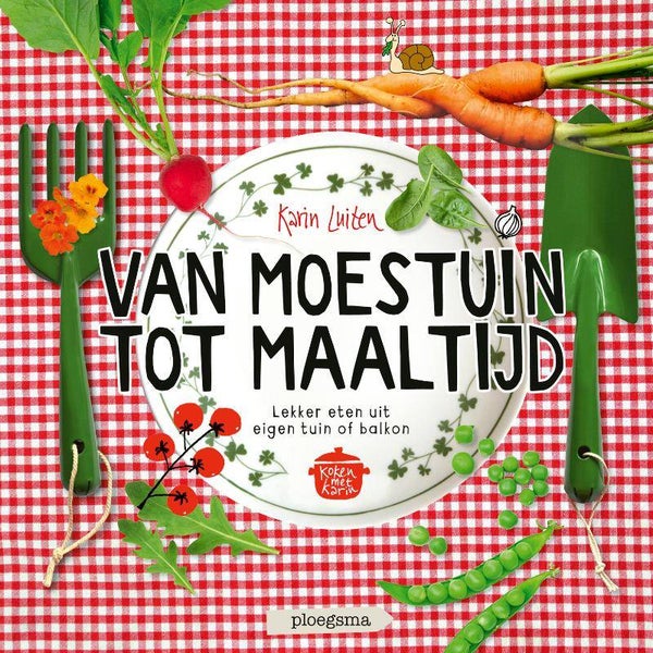 Van moestuin tot maaltijd - Karin Luiten