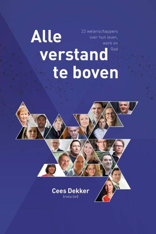Alle verstand te boven - 22 wetenschappers over hun leven, werk en God - Cees Dekker