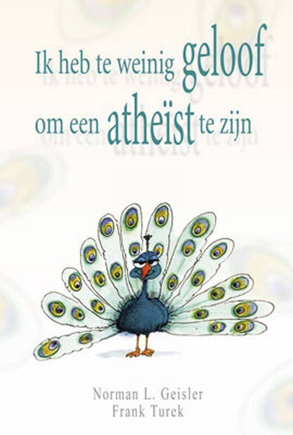 Ik heb te weinig geloof om een atheïst te zijn - N.L. Geisler