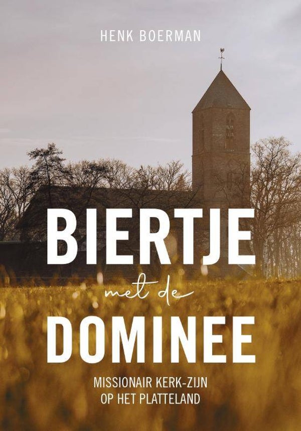 Biertje met de dominee - Missionair kerk-zijn op het platteland - Biertje met de dominee Missionair kerk-zijn op het platteland