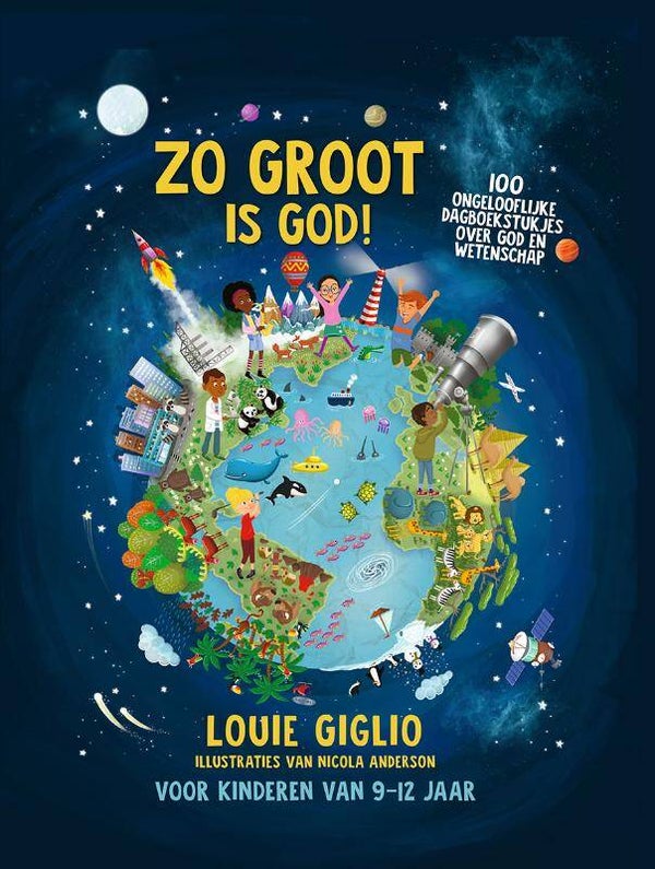 Zo groot is God - 100 ongelooflijke dagboekstukjes over God en wetenschap -  Louie Giglio