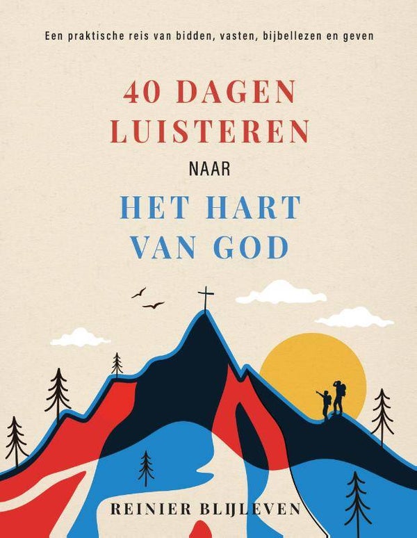 40 Dagen luisteren naar het hart van God - Reinier Blijleven