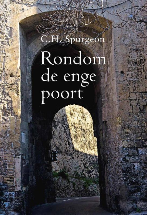 Rondom de enge poort - Charles Haddon Spurgeon