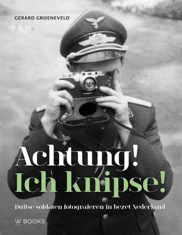 Achtung! Ich knipse! - Gerard Groeneveld