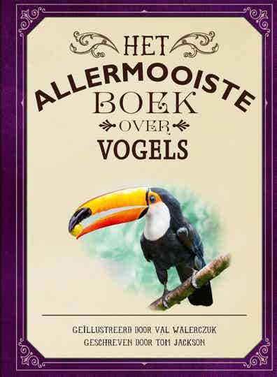 Het allermooiste boek over vogels -Tom Jackson