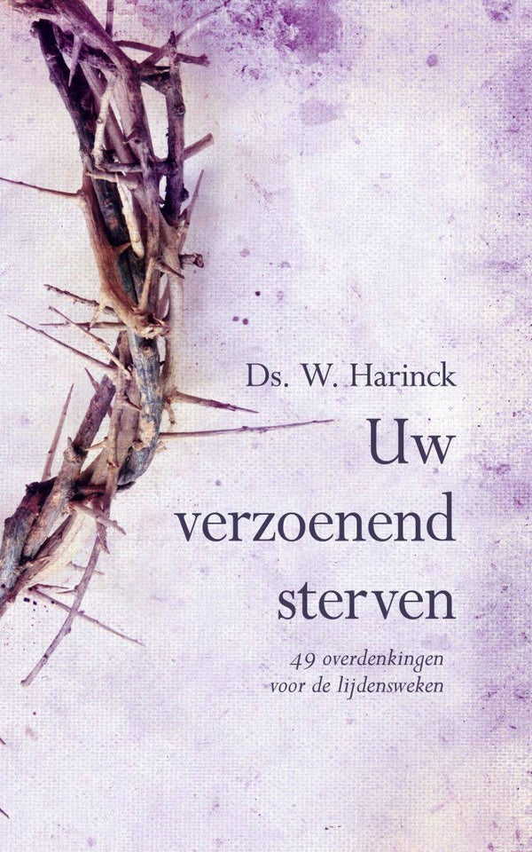 Uw verzoenend sterven - Ds. W. Harinck