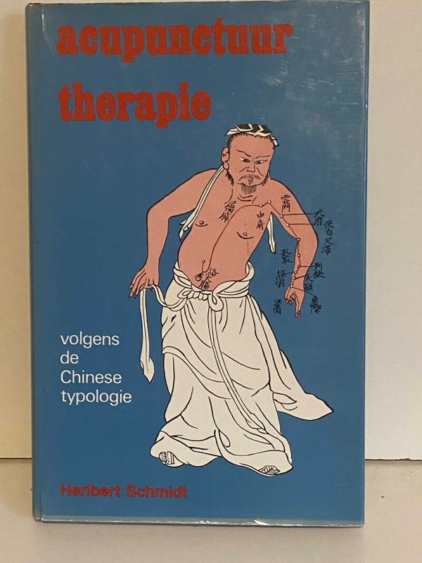 Acupunctuur Therapie, volgens de Chinese typologie, H Smidt
