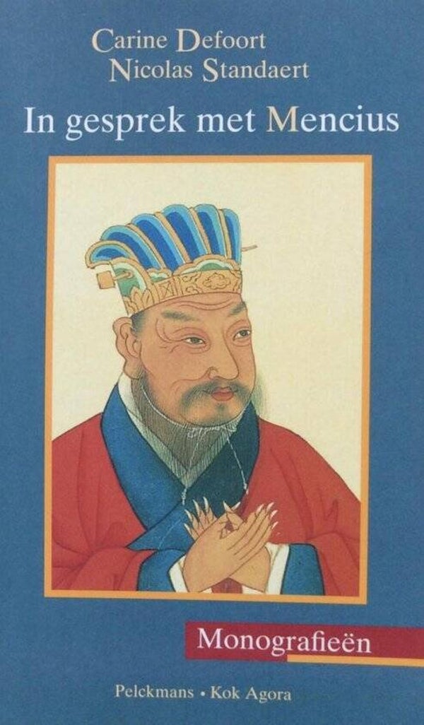 Chinese filosoof Mencius (Mengzi) In gesprek met, Carine Defoort Nicolaas Standaert