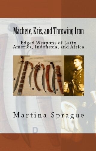 Machete, Kris, and throwing iron, Martina Sprague