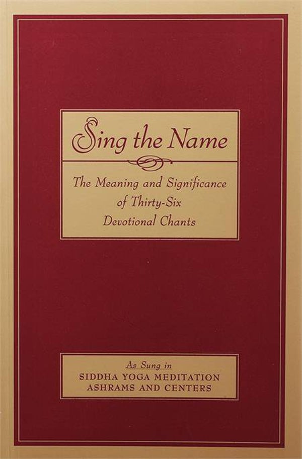 Sing the Name, The Meaning and Significance of Thirty-Six Devotional Chants