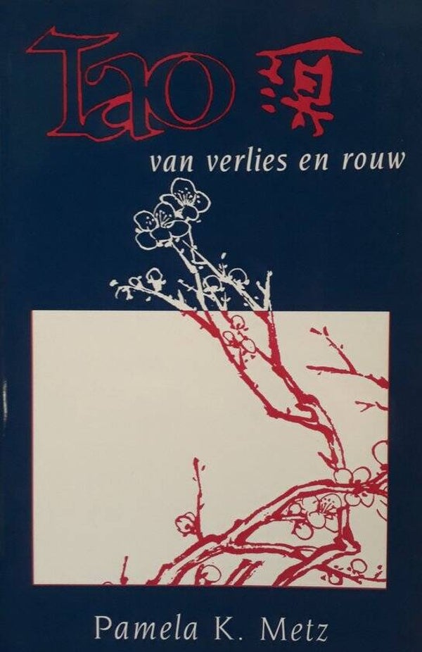 De Tao van: Tao van verlies en rouw, Pamela K. Metz