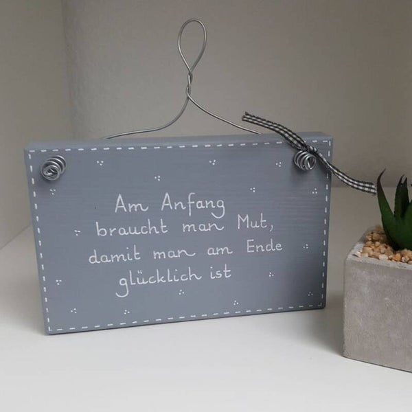 Am Anfang braucht man Mut, damit man am Ende glücklich ist.