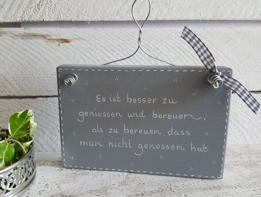 Es ist besser zu genießen und bereuen, als zu bereuen, dass man nicht genossen hat