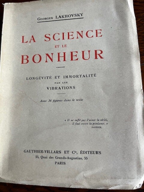 "La science et le bonheur" Georges Lakhovsky/Esotérisme