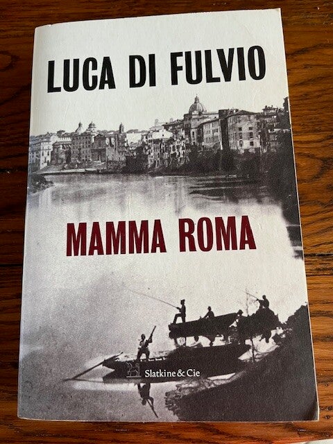 "Mamma Roma " Luca Di Fulvio/ Roman - Histoire - Livres Auteurs étrangers