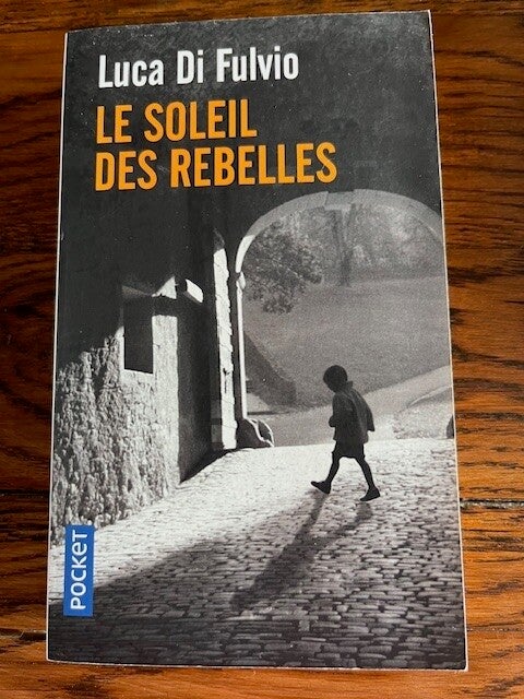 " Le soleil des rebelles" Luca Di Fulvio/ Roman - Histoire - Livres auteurs étrangers