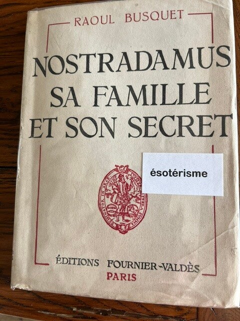 "Nostradamus sa famille et son secret" Raoul Busquet/Esotérisme