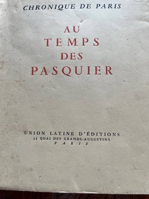 "Paris au temps des Pasquier" René Héron de Villefosse/ Paris- Régionalisme