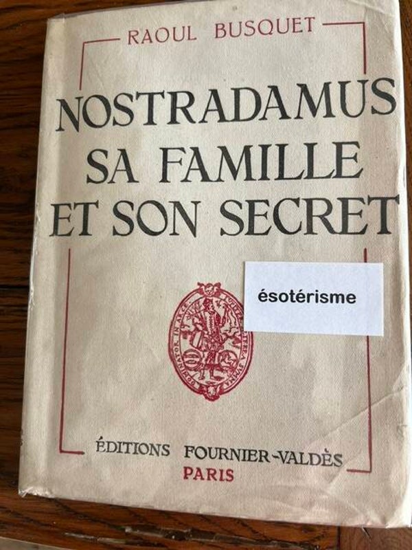 "Nostradamus sa famille et son secret" Raoul Busquet/Esotérisme