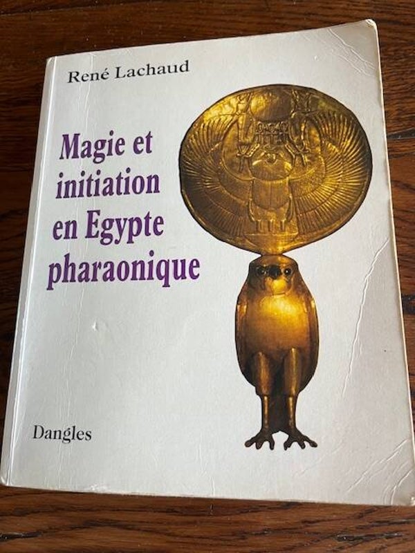 "Magie et initiation en Egypte pharaonique" René Lachaud/Esotérisme