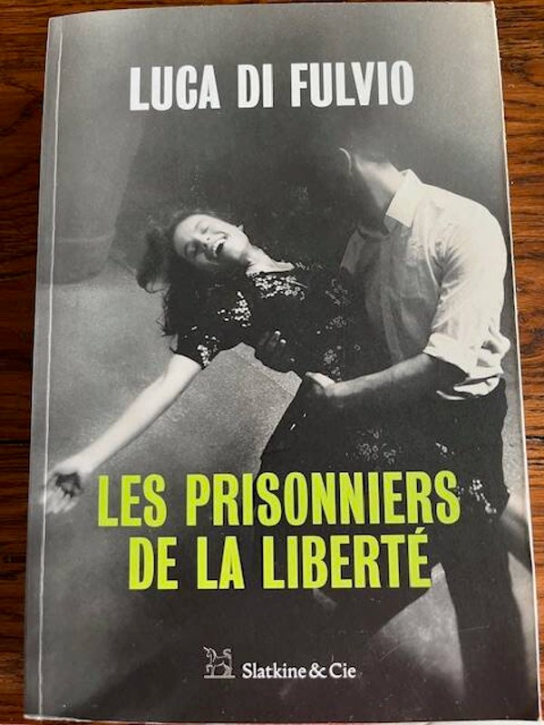 "Les prisonniers de la liberté" Luca Di Fulvio/Roman - Histoire- Auteurs étrangers