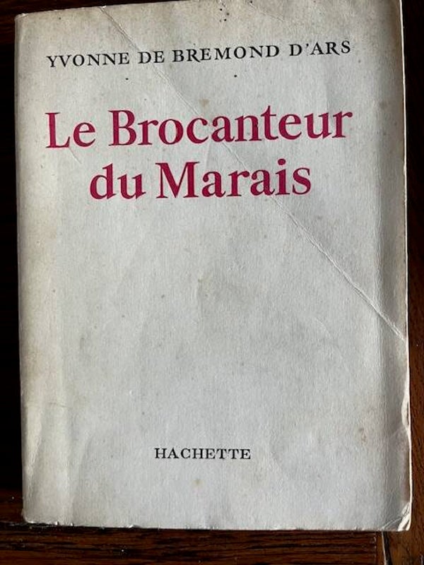 "Le Brocanteur du Marais" Yvonne de Bremond d'Ars/Roman - Paris