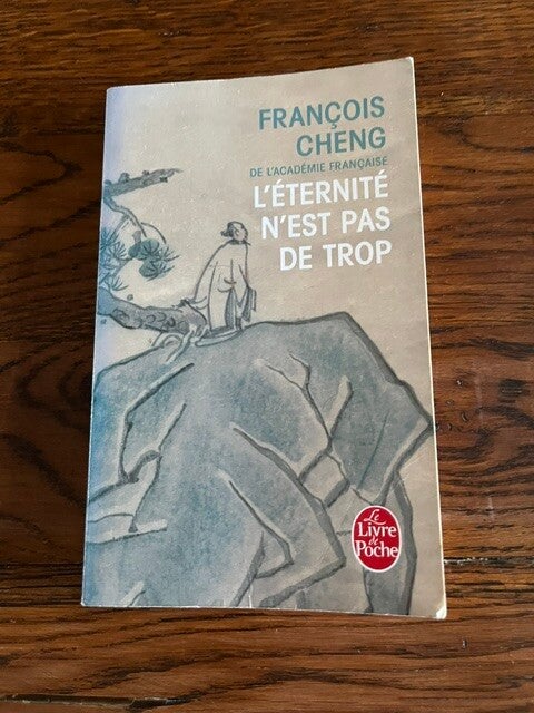"L'éternité n'est pas de trop" François Cheng/Romans-Philosophie-livres sur l'Asie