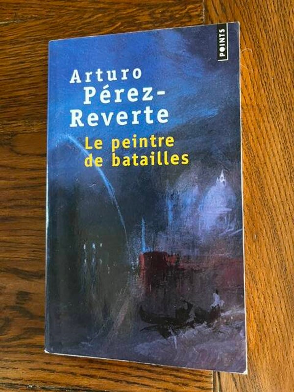 "Le peintre des batailles" Arturo Pérez-Reverte/Romans- Livres auteurs étrangers