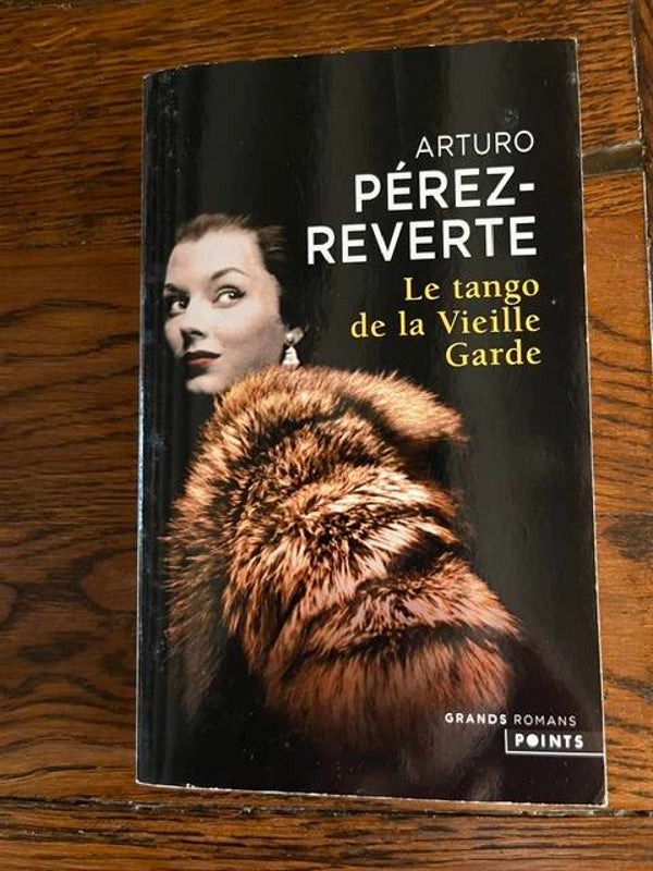 "Le tango de la Vieille Garde" Arturo Pérez-Reverte/Romans- Livres Auteurs étrangers