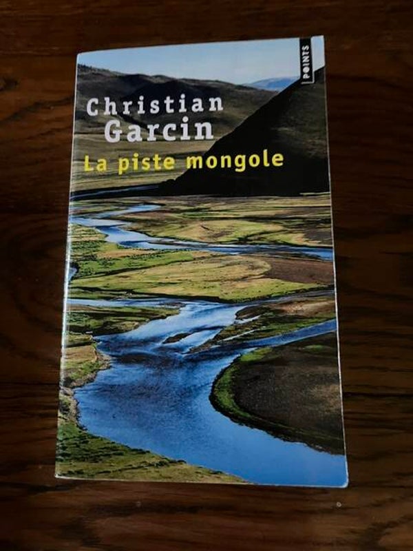"La piste mongole" Christian Garcin/Romans- Esotérisme-Histoire-Asie