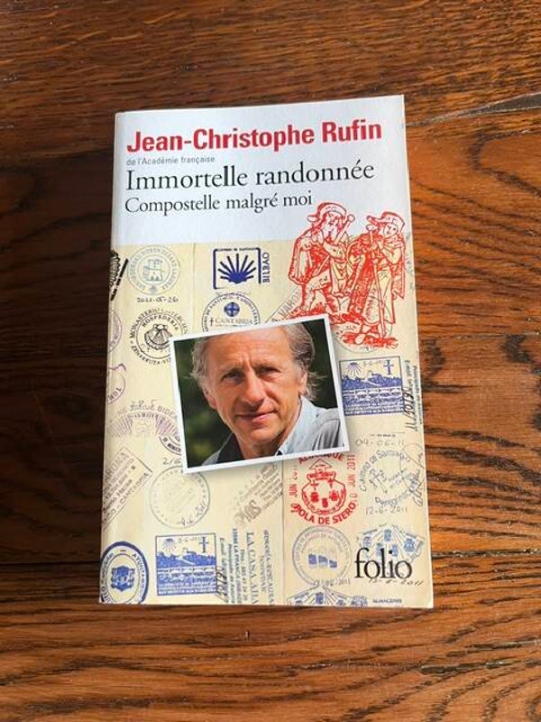 "Immortelle randonnée Compostelle malgré moi" Jean-Christophe Rufin/Romans