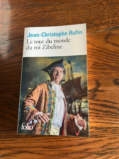 "Le tour du monde du Roi Zibeline" Jean-Christophe Rufin/Romans-Contes-Philosophie