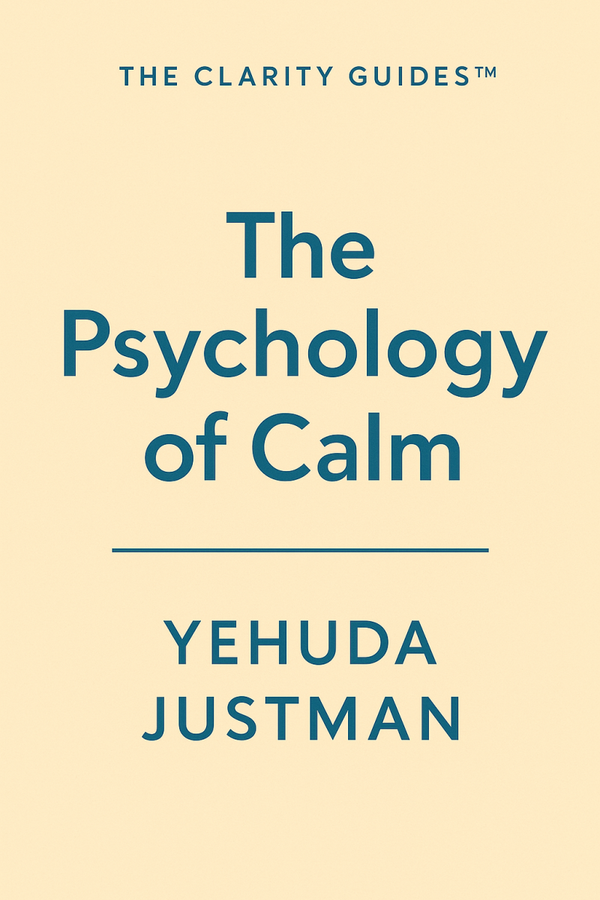 THE PSYCHOLOGY OF CALM A Teacher’s Guide to Understanding and Leading Classroom Behavior (Book A of THE CLARITY GUIDES™)