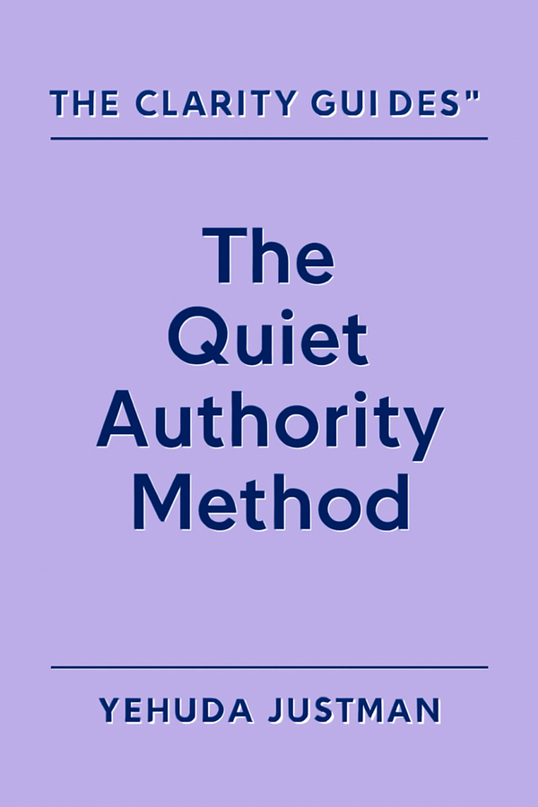 The Quiet Authority Method  ESO - Book 3 of The Clarity Guides™ Series