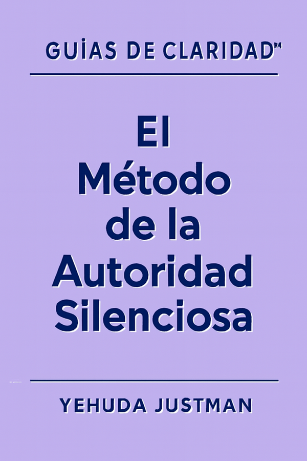 El Método de la Autoridad Silenciosa  ESO - Libro 3 de la Serie Guías de Claridad™