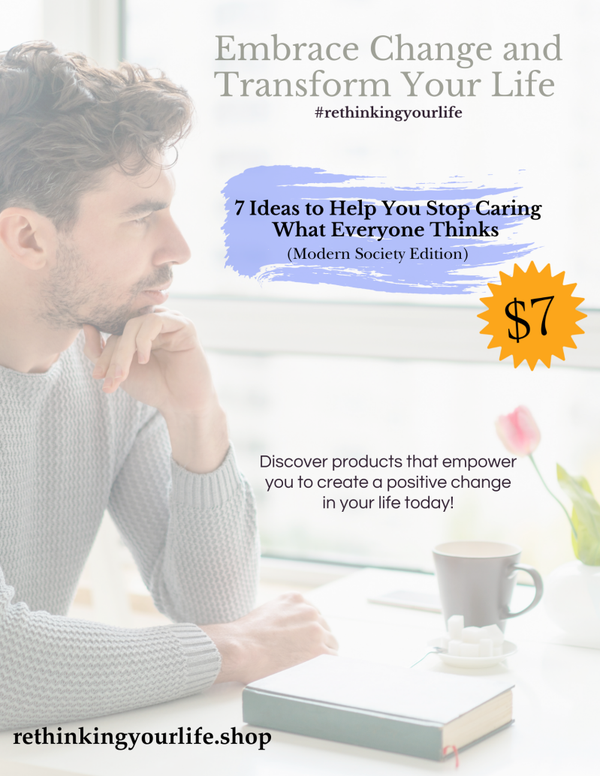 7 Ideas to Help You Stop Caring What Everyone Thinks (Modern Society Edition)