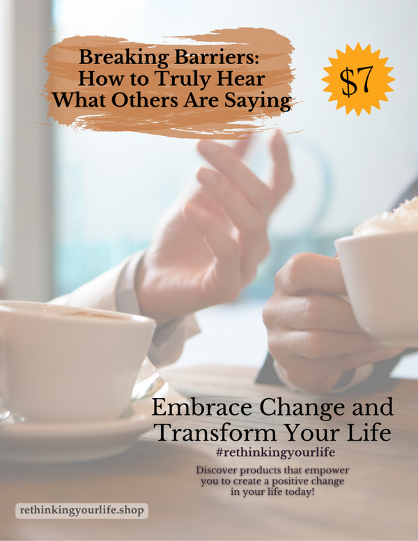 Breaking Barriers:  How to Truly Hear What Others Are Saying
