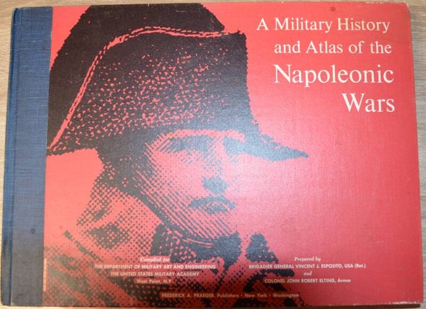 A Military History and Atlas of the Napoleonic Wars