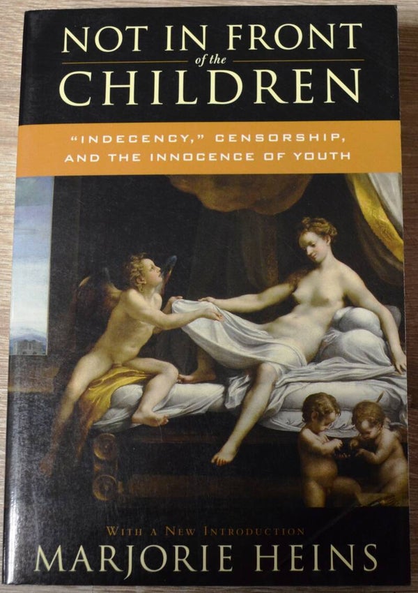 Not In Front of the Children - "Indecency," Censorship, and the Innocence of Youth