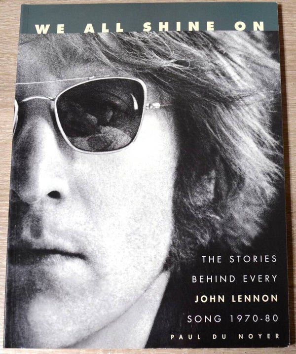 We All Shine On - The Stories Behind Every John Lennon Song 1970-80