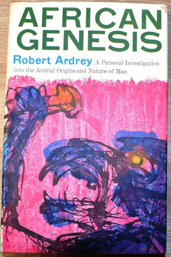 African Genesis - A Personal Investigation Into the Animal Origins and Nature of Man