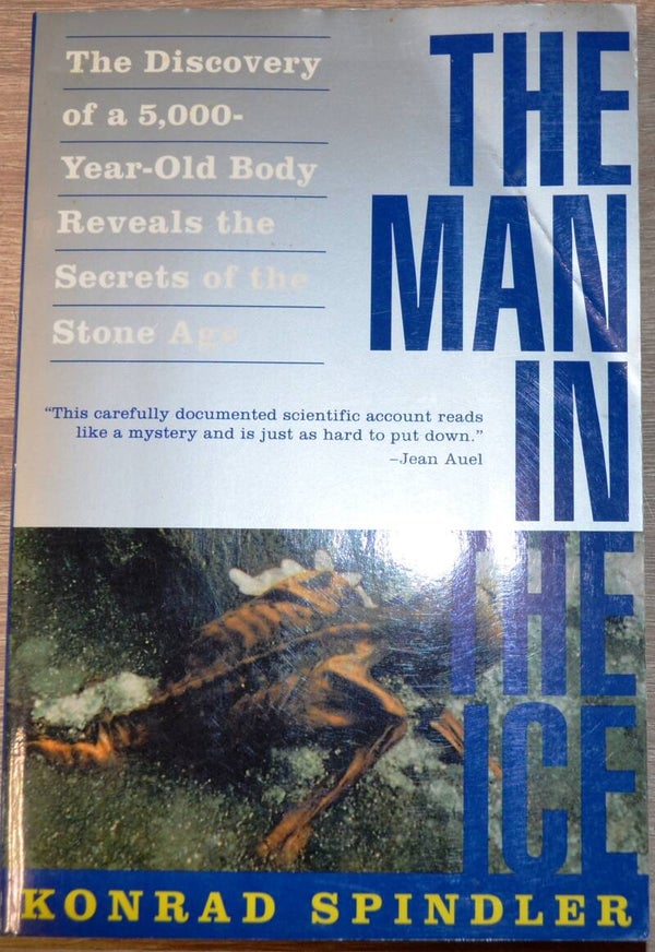 The Man In the Ice - The Discovery of a 5,000-Year-Old Body