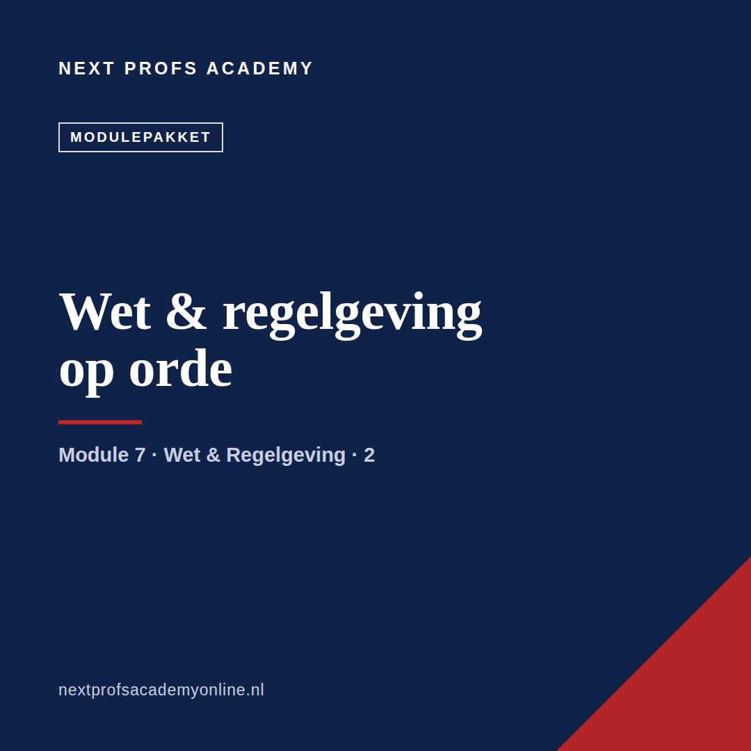 Module 7 · Wet & regelgeving op orde