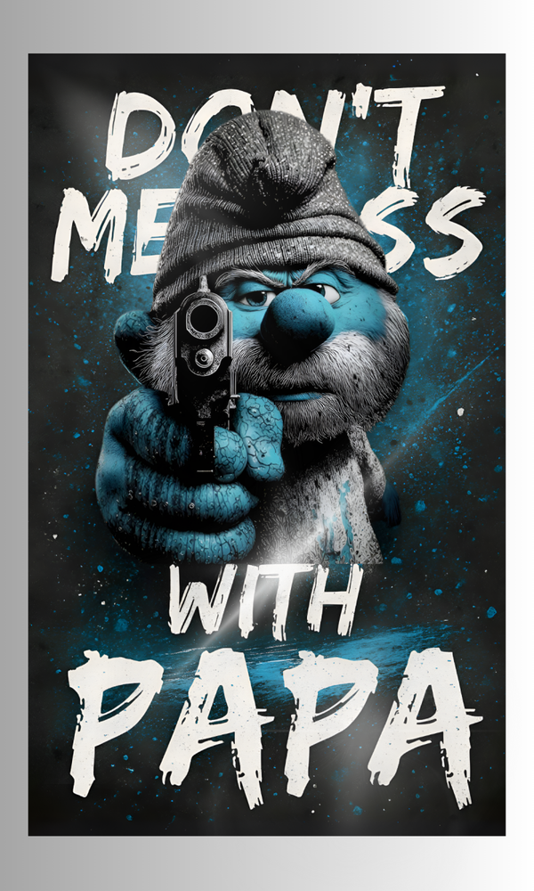 Exclusive Artwork – Contemporary Wall Decoration, Gloss Finish Don’t Mess With Papa