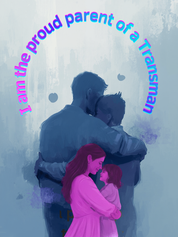 I am the proud parent of a transwoman