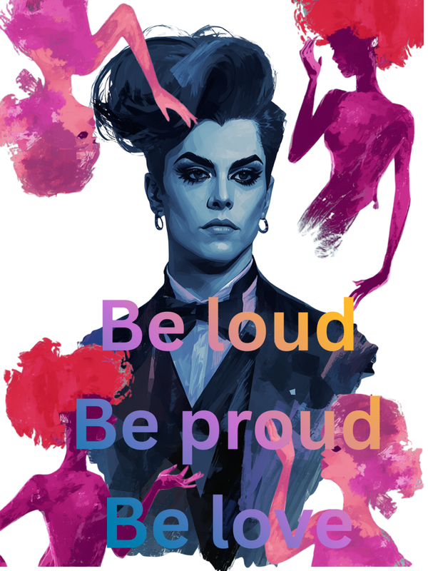 Be Loud! Be Proud!