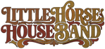 LITTLE HORSE HOUSE BAND