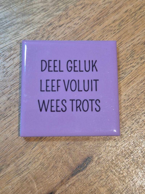 Magneet tegel | deel geluk, leef voluit, wees trost